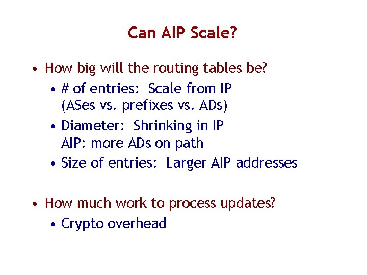 Can AIP Scale? • How big will the routing tables be? • # of