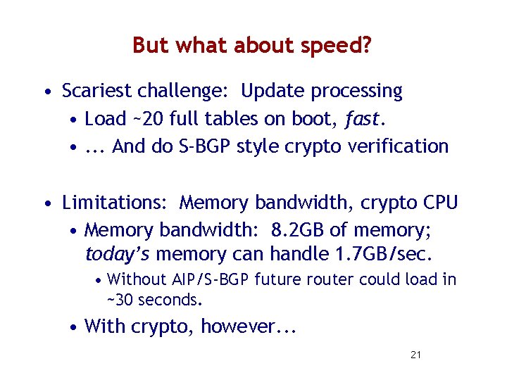 But what about speed? • Scariest challenge: Update processing • Load ~20 full tables