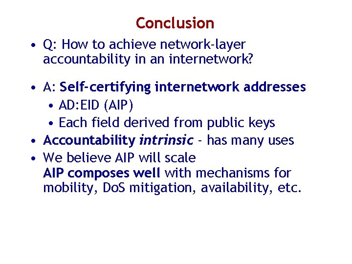 Conclusion • Q: How to achieve network-layer accountability in an internetwork? • A: Self-certifying