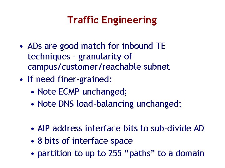 Traffic Engineering • ADs are good match for inbound TE techniques - granularity of