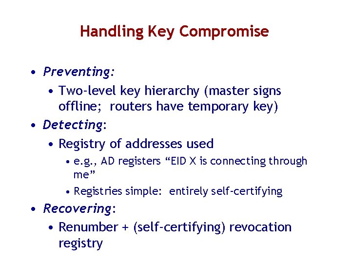 Handling Key Compromise • Preventing: • Two-level key hierarchy (master signs offline; routers have