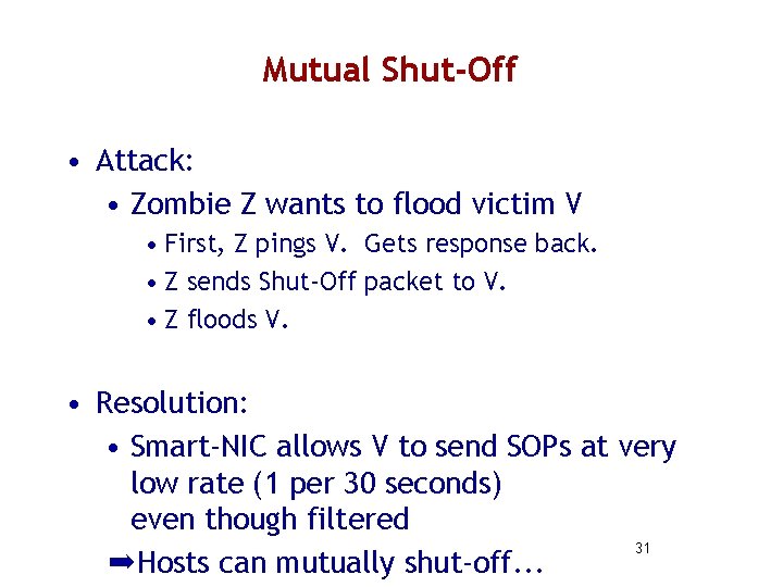 Mutual Shut-Off • Attack: • Zombie Z wants to flood victim V • First,