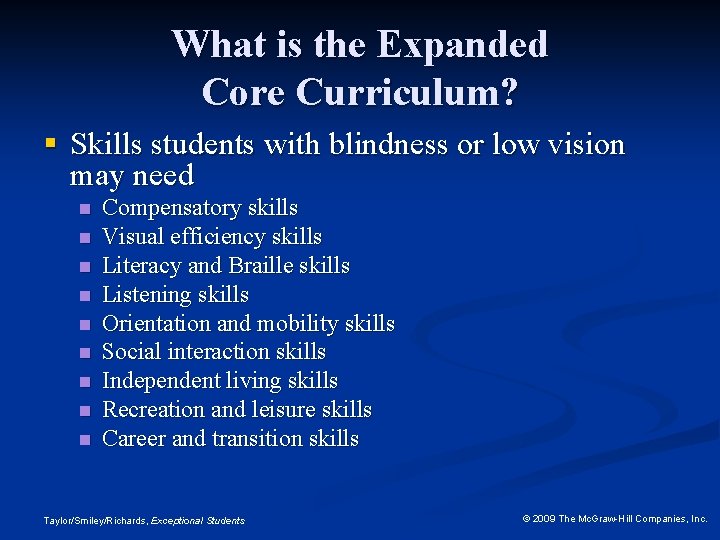 What is the Expanded Core Curriculum? § Skills students with blindness or low vision