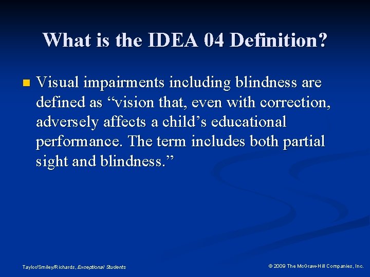 What is the IDEA 04 Definition? n Visual impairments including blindness are defined as