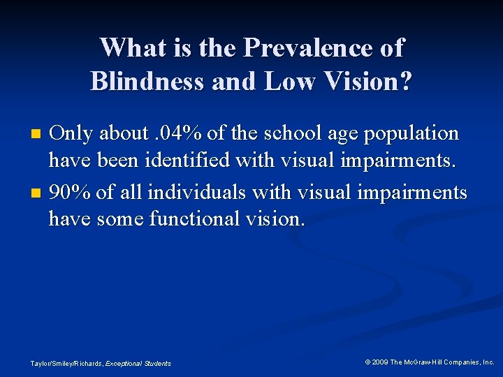 What is the Prevalence of Blindness and Low Vision? Only about. 04% of the