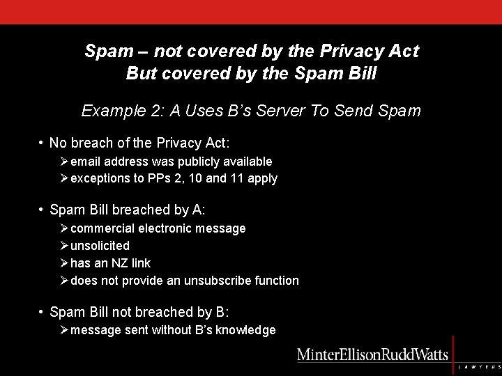 Spam – not covered by the Privacy Act But covered by the Spam Bill