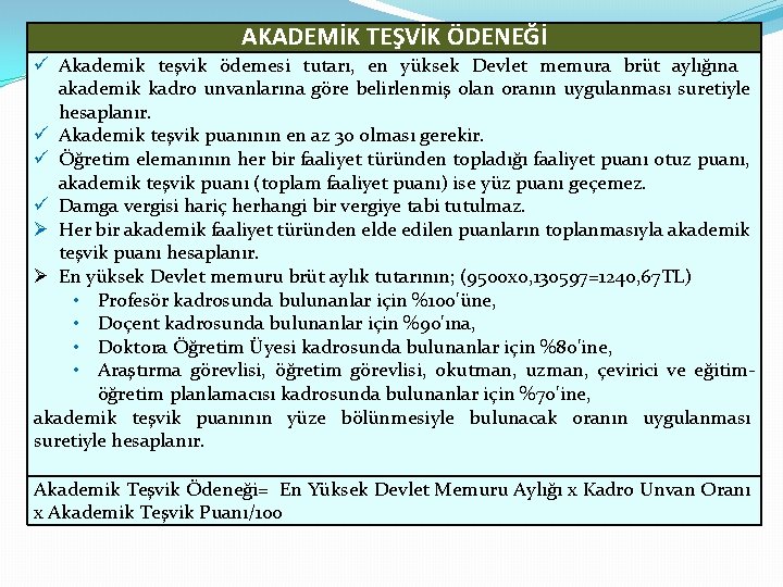 AKADEMİK TEŞVİK ÖDENEĞİ ü Akademik teşvik ödemesi tutarı, en yüksek Devlet memura brüt aylığına