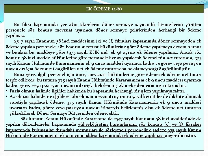 EK ÖDEME (2 -b) Bu fıkra kapsamında yer alan idarelerin döner sermaye saymanlık hizmetlerini