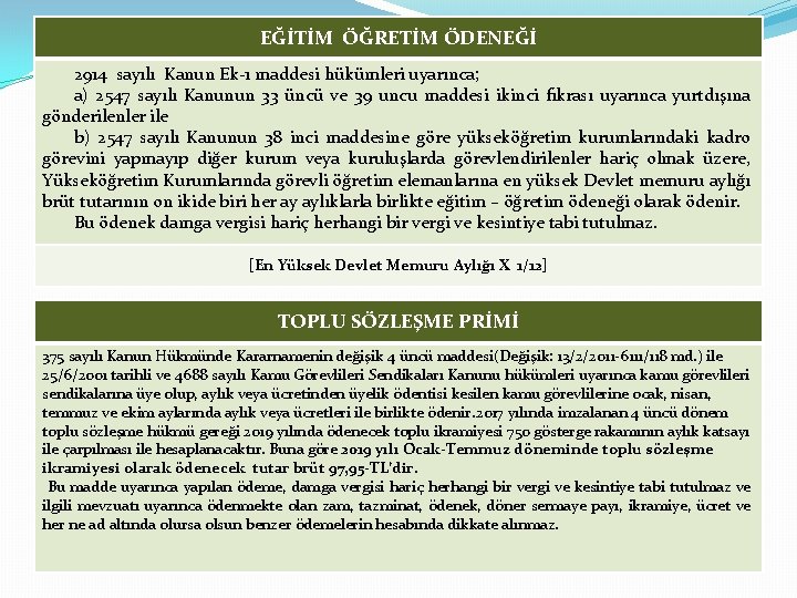 EĞİTİM ÖĞRETİM ÖDENEĞİ 2914 sayılı Kanun Ek-1 maddesi hükümleri uyarınca; a) 2547 sayılı Kanunun