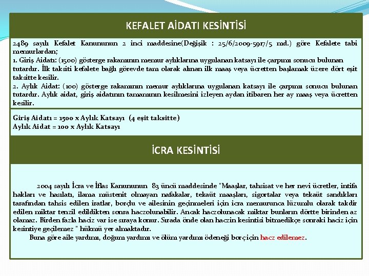 KEFALET AİDATI KESİNTİSİ 2489 sayılı Kefalet Kanununun 2 inci maddesine(Değişik : 25/6/2009 -5917/5 md.