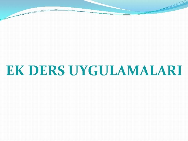 EK DERS UYGULAMALARI 