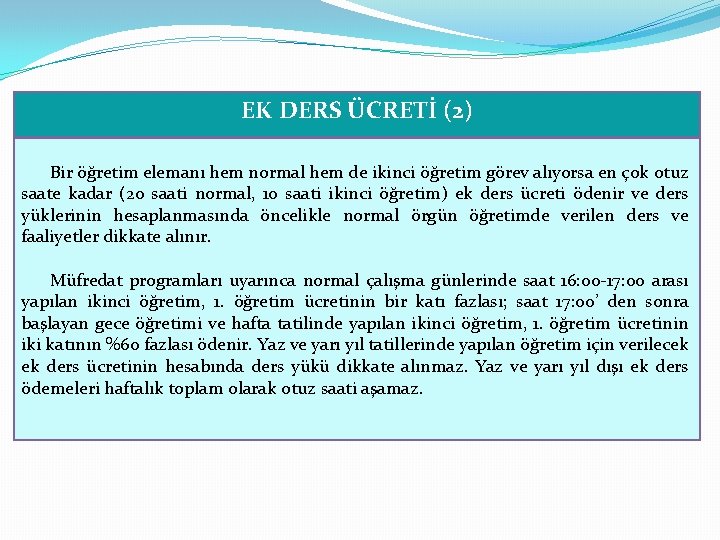 EK DERS ÜCRETİ (2) Bir öğretim elemanı hem normal hem de ikinci öğretim görev