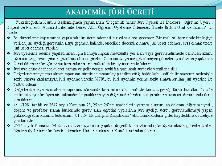 AKADEMİK JÜRİ ÜCRETİ Yükseköğretim Kurulu Başkanlığınca yayımlanan "Doçentlik Sınav Jüri Üyeleri ile Doktora Öğretim