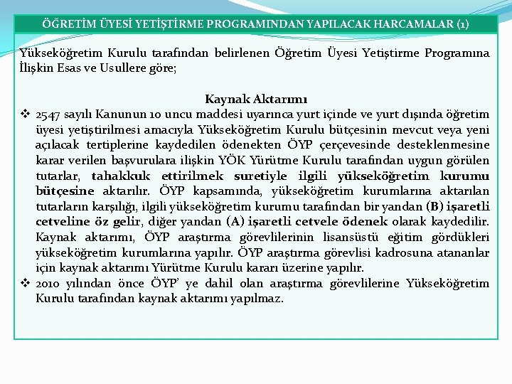 ÖĞRETİM ÜYESİ YETİŞTİRME PROGRAMINDAN YAPILACAK HARCAMALAR (1) Yükseköğretim Kurulu tarafından belirlenen Öğretim Üyesi Yetiştirme