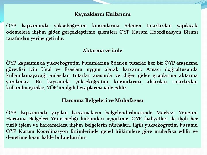 Kaynakların Kullanımı ÖYP kapsamında yükseköğretim kuramlarına ödenen tutarlardan yapılacak ödemelere ilişkin gider gerçekleştirme işlemleri