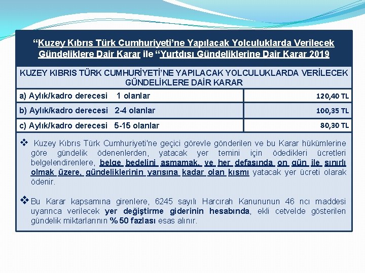 “Kuzey Kıbrıs Türk Cumhuriyeti’ne Yapılacak Yolculuklarda Verilecek Gündeliklere Dair Karar ile “Yurtdışı Gündeliklerine Dair