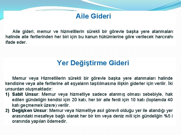 Aile Gideri Aile gideri, memur ve hizmetlilerin sürekli bir görevle başka yere atanmaları halinde