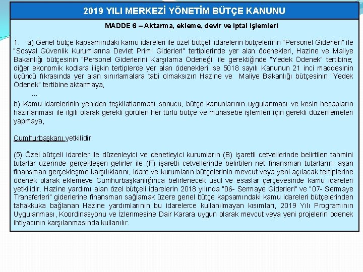 2019 YILI MERKEZİ YÖNETİM BÜTÇE KANUNU MADDE 6 ‒ Aktarma, ekleme, devir ve iptal