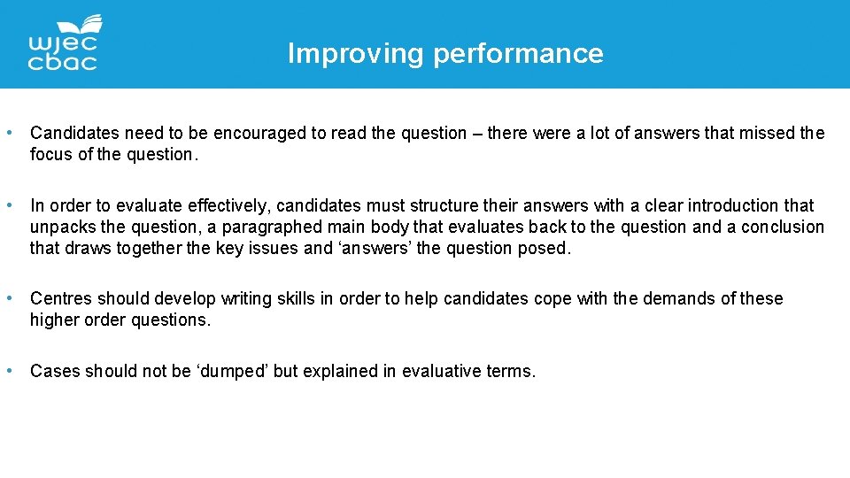 Improving performance • Candidates need to be encouraged to read the question – there