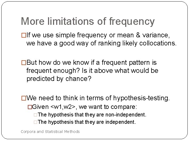 More limitations of frequency �If we use simple frequency or mean & variance, we