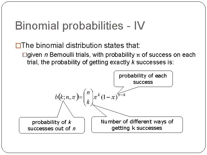 Binomial probabilities - IV �The binomial distribution states that: �given n Bernoulli trials, with