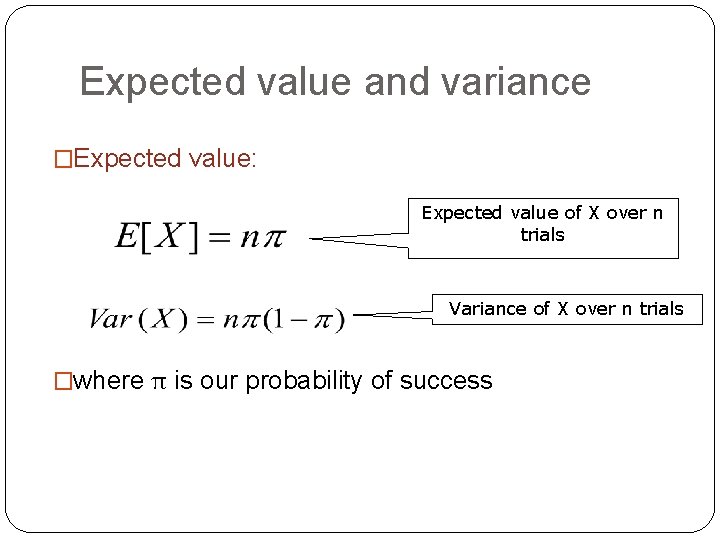 Expected value and variance �Expected value: Expected value of X over n trials Variance