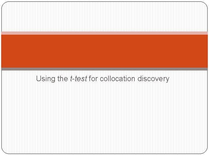 Using the t-test for collocation discovery 