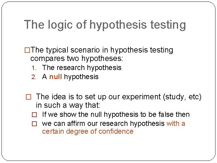 The logic of hypothesis testing �The typical scenario in hypothesis testing compares two hypotheses: