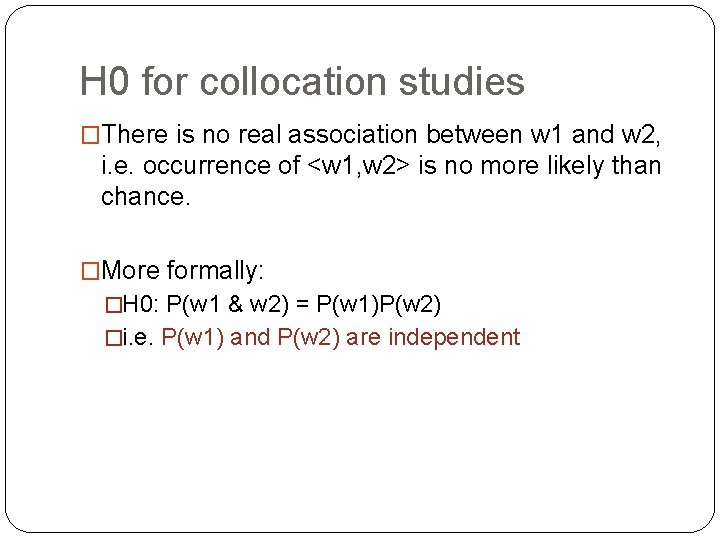 H 0 for collocation studies �There is no real association between w 1 and