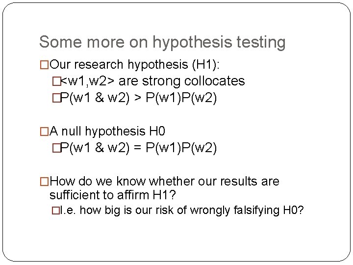 Some more on hypothesis testing �Our research hypothesis (H 1): �<w 1, w 2>