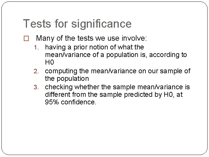 Tests for significance � Many of the tests we use involve: having a prior