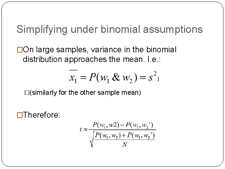 Simplifying under binomial assumptions �On large samples, variance in the binomial distribution approaches the