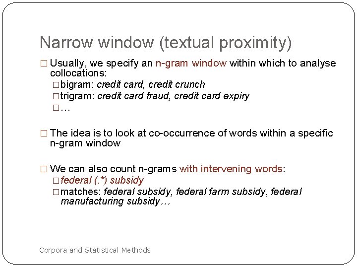 Narrow window (textual proximity) � Usually, we specify an n-gram window within which to