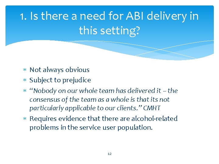 1. Is there a need for ABI delivery in this setting? Not always obvious