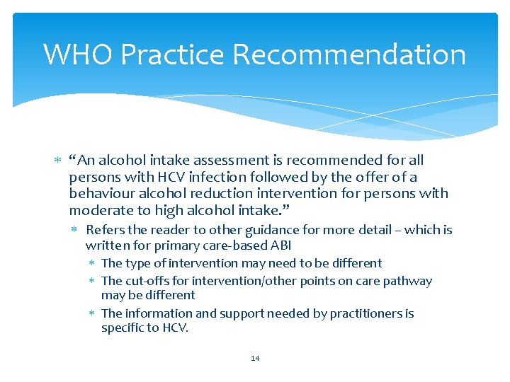 WHO Practice Recommendation “An alcohol intake assessment is recommended for all persons with HCV