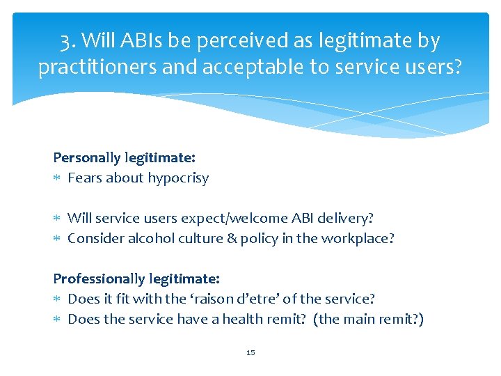 3. Will ABIs be perceived as legitimate by practitioners and acceptable to service users?