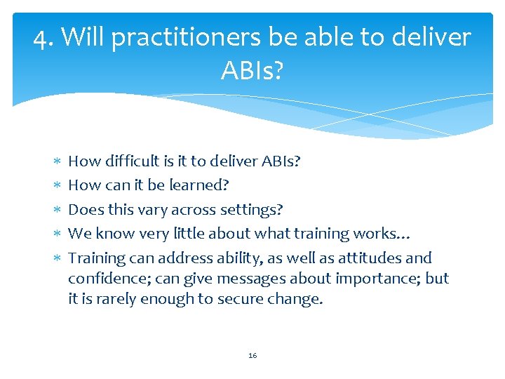 4. Will practitioners be able to deliver ABIs? How difficult is it to deliver