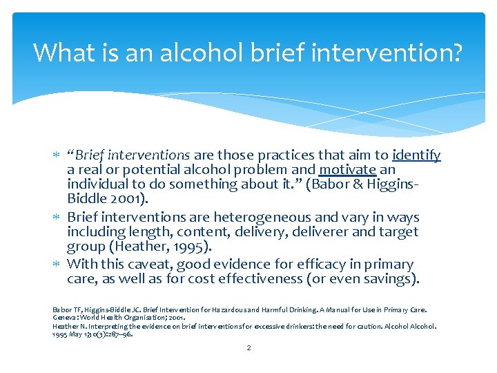 What is an alcohol brief intervention? “Brief interventions are those practices that aim to