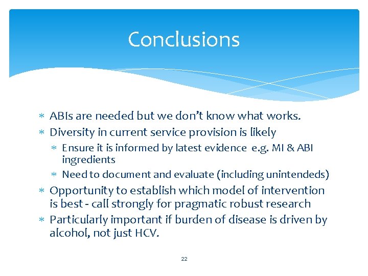 Conclusions ABIs are needed but we don’t know what works. Diversity in current service