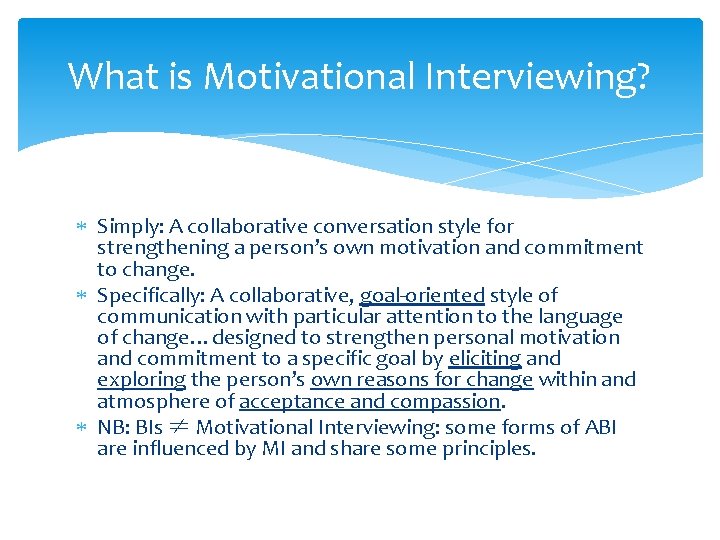 What is Motivational Interviewing? Simply: A collaborative conversation style for strengthening a person’s own