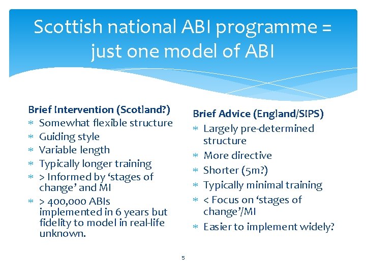 Scottish national ABI programme = just one model of ABI Brief Intervention (Scotland? )