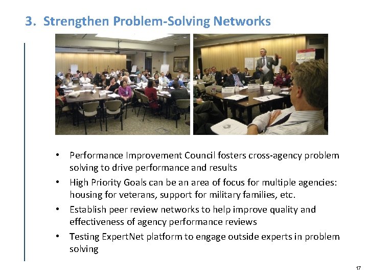 3. Strengthen Problem-Solving Networks • Performance Improvement Council fosters cross-agency problem solving to drive