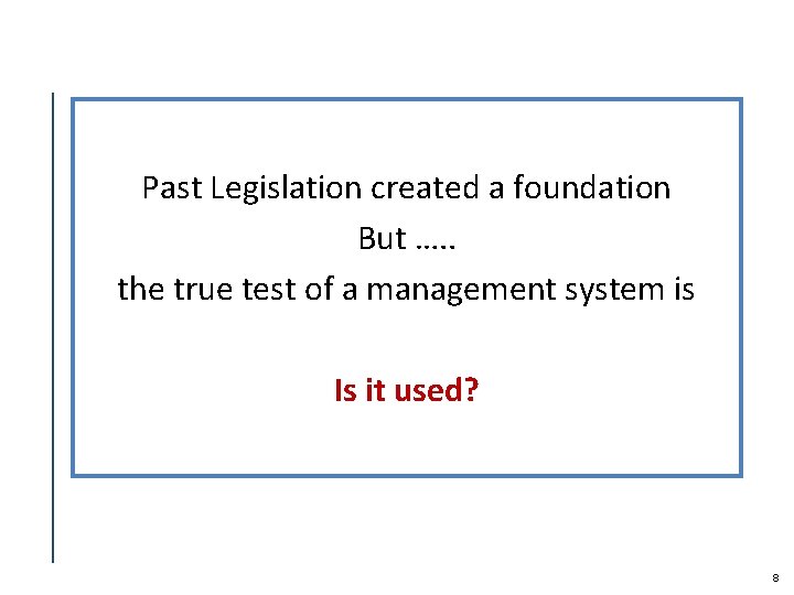 Past Legislation created a foundation But …. . the true test of a management