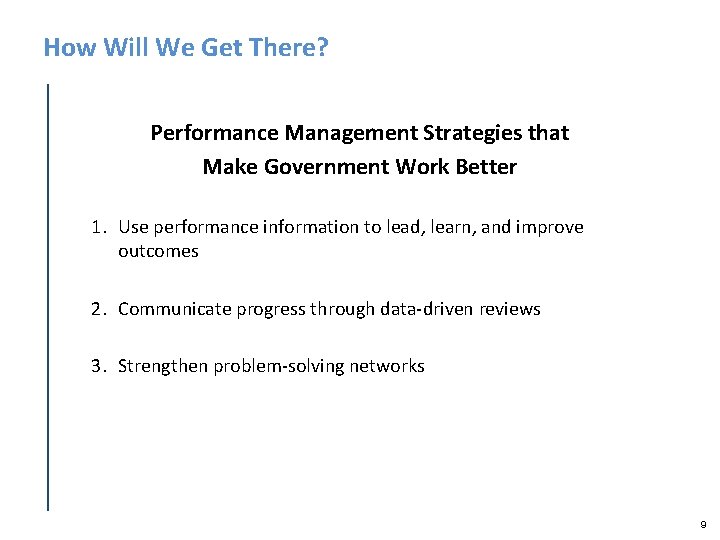 How Will We Get There? Performance Management Strategies that Make Government Work Better 1.