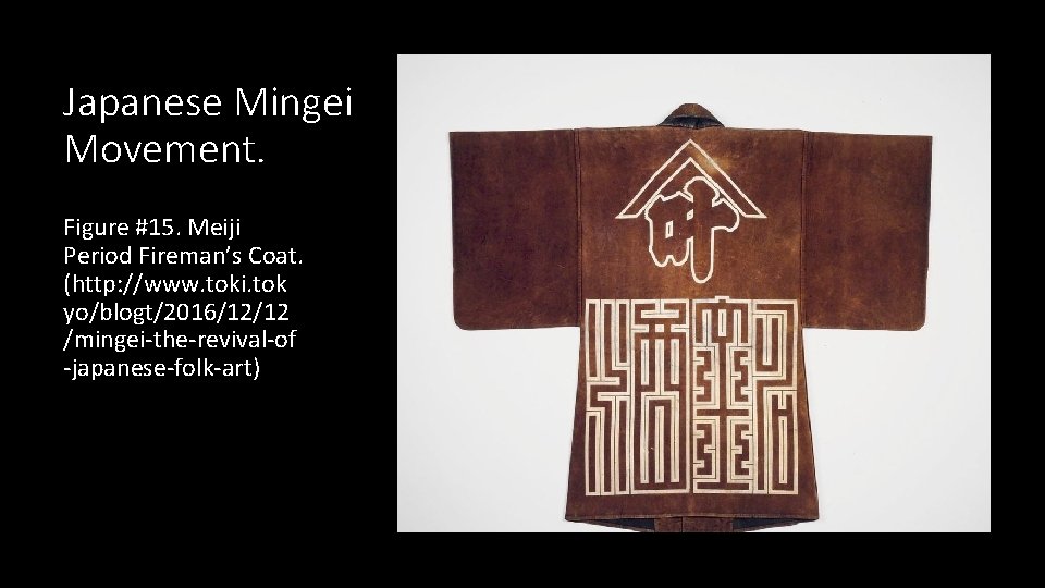 Japanese Mingei Movement. Figure #15. Meiji Period Fireman’s Coat. (http: //www. toki. tok yo/blogt/2016/12/12