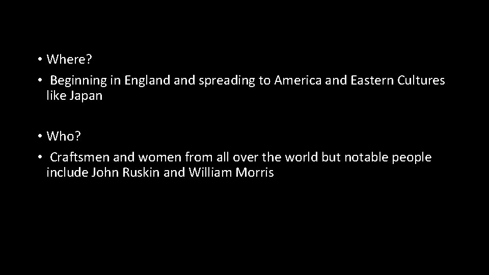  • Where? • Beginning in England spreading to America and Eastern Cultures like