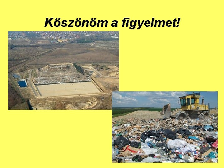 Köszönöm a figyelmet! 