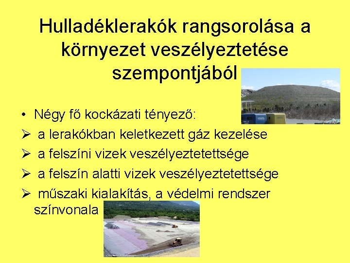 Hulladéklerakók rangsorolása a környezet veszélyeztetése szempontjából • Négy fő kockázati tényező: a lerakókban keletkezett