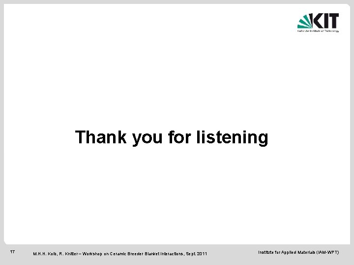 Thank you for listening 17 M. H. H. Kolb, R. Knitter – Workshop on