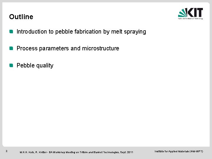 Outline Introduction to pebble fabrication by melt spraying Process parameters and microstructure Pebble quality